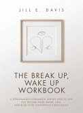 The Break Up, Wake Up Workbook (eBook, ePUB) The Break Up, Wake Up Workbook (eBook, ePUB)