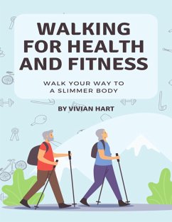 Walking For Health And Fitness (eBook, ePUB) - Hart, Vivian