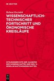 Wissenschaftlich-technischer Fortschritt und ökonomische Kreisläufe (eBook, PDF) Wissenschaftlich-technischer Fortschritt und ökonomische Kreisläufe (eBook, PDF)