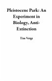 Pleistocene Park: An Experiment in Biology, Anti-Extinction (eBook, ePUB) Pleistocene Park: An Experiment in Biology, Anti-Extinction (eBook, ePUB)