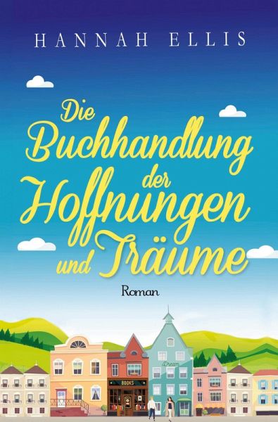 Die Buchhandlung der Hoffnungen und Träume Die Buchhandlung der Hoffnungen und Träume