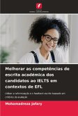Melhorar as competências de escrita académica dos candidatos ao IELTS em contextos de EFL Melhorar as competências de escrita académica dos candidatos ao IELTS em contextos de EFL
