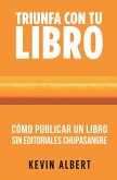 Cómo publicar un libro sin editoriales chupasangre Cómo publicar un libro sin editoriales chupasangre