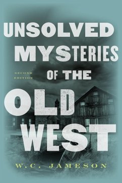 Unsolved Mysteries of the Old West (eBook, ePUB) - Jameson, W. C.