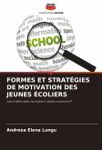 FORMES ET STRATÉGIES DE MOTIVATION DES JEUNES ÉCOLIERS