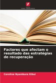Factores que afectam o resultado das estratégias de recuperação Factores que afectam o resultado das estratégias de recuperação