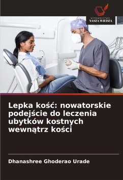 Cover Lepka ko¿¿: nowatorskie podej¿cie do leczenia ubytków kostnych wewn¿trz ko¿ci