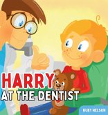 Harry at the Dentist Harry at the Dentist