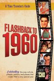 Flashback to 1960 - A Time Traveler's Guide Flashback to 1960 - A Time Traveler's Guide