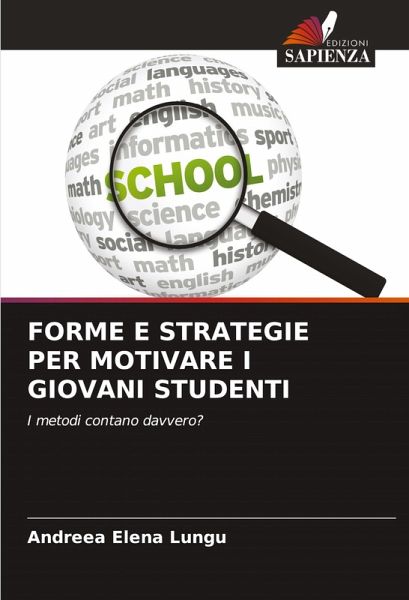 FORME E STRATEGIE PER MOTIVARE I GIOVANI STUDENTI FORME E STRATEGIE PER MOTIVARE I GIOVANI STUDENTI