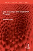 Use of Groups in Social Work Practice (eBook, ePUB)
