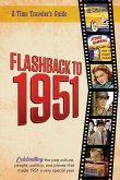 Flashback to 1951 - A Time Traveler's Guide Flashback to 1951 - A Time Traveler's Guide