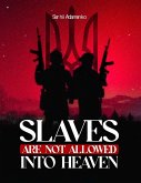 Slaves Are Not Allowed Into Heaven