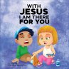 With Jesus I am There For You - Bild 1