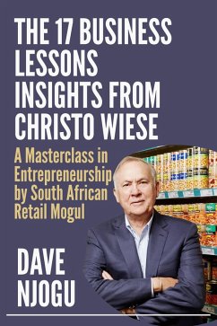 Cover THE 17 BUSINESS LESSONS Insights from Christo Wiese (eBook, ePUB)