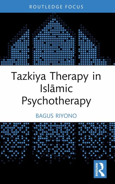 Tazkiya Therapy in Islamic Psychotherapy (eBook, ePUB) Tazkiya Therapy in Islamic Psychotherapy (eBook, ePUB)
