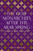 The Gulf monarchies after the Arab Spring (eBook, ePUB) The Gulf monarchies after the Arab Spring (eBook, ePUB)
