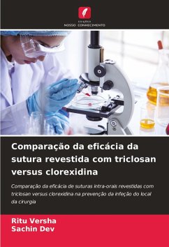 Comparação da eficácia da sutura revestida com triclosan versus clorexidina - Versha, Ritu;DEV, SACHIN