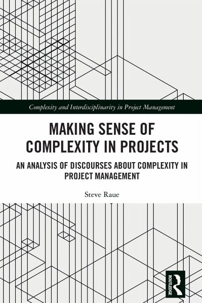Making Sense of Complexity in Projects (eBook, PDF) Making Sense of Complexity in Projects (eBook, PDF)