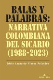 Balas y palabras: Narrativa colombiana del sicario (1988-2023) (eBook, ePUB)