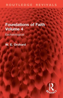 Foundations of Faith Volume 4 (eBook, PDF) - Orchard, W. E.