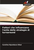 Fattori che influenzano l'esito delle strategie di turnaround Fattori che influenzano l'esito delle strategie di turnaround