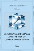 Deterrence, Diplomacy and the Risk of Conflict Over Taiwan (eBook, PDF) Deterrence, Diplomacy and the Risk of Conflict Over Taiwan (eBook, PDF)