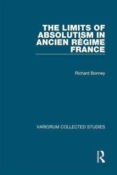 The Limits of Absolutism in ancien régime France (eBook, ePUB) - Bonney, Richard