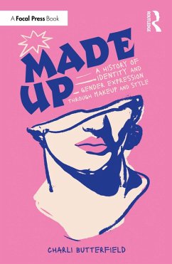 Made Up: A History of Identity and Gender Expression Through Makeup and Style (eBook, PDF) - Butterfield, Charli