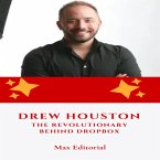 Drew Houston: The Revolutionary Behind Dropbox (eBook, ePUB)