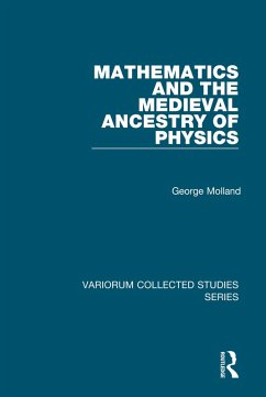 Mathematics and the Medieval Ancestry of Physics (eBook, ePUB) - Molland, George
