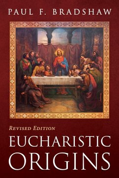 Eucharistic Origins, Revised Edition (eBook, PDF) Eucharistic Origins, Revised Edition (eBook, PDF)