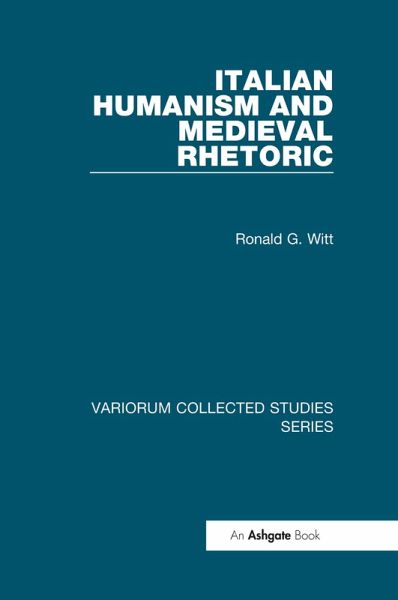 Italian Humanism and Medieval Rhetoric (eBook, ePUB) Italian Humanism and Medieval Rhetoric (eBook, ePUB)