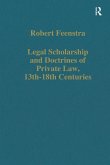 Legal Scholarship and Doctrines of Private Law, 13th-18th centuries (eBook, ePUB) Legal Scholarship and Doctrines of Private Law, 13th-18th centuries (eBook, ePUB)
