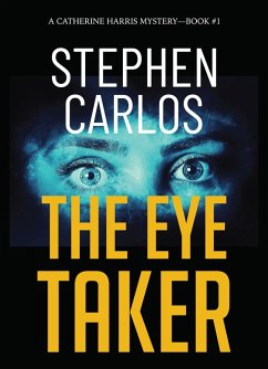 The Eye Taker: A Gripping FBI Suspense Thriller (Catherine Harris Book 1) (eBook, ePUB) - Carlos, Stephen