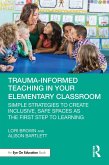 Trauma-Informed Teaching in Your Elementary Classroom (eBook, ePUB) Trauma-Informed Teaching in Your Elementary Classroom (eBook, ePUB)