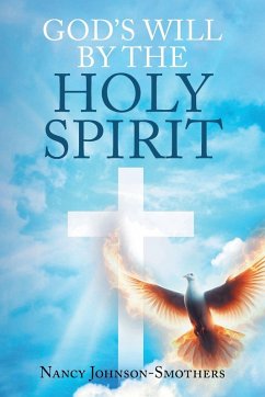 God's Will by the Holy Spirit - Johnson-Smothers, Nancy God's Will by the Holy Spirit - Johnson-Smothers, Nancy
