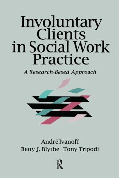 Involuntary Clients in Social Work Practice (eBook, ePUB) - Ivanoff, Andre; Blythe, Betty J.; Tripodi, Tony