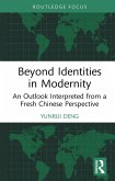 Beyond Identities in Modernity (eBook, ePUB) Beyond Identities in Modernity (eBook, ePUB)