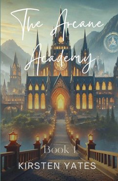 The Arcane Academy - Yates, Kirsten