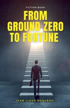 From Ground Zero to Fortune - Roquero, Ivan Lloyd