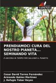 PRENDIAMOCI CURA DEL NOSTRO PIANETA... SEMINANDO VITA