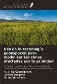 Uso de la tecnología geoespacial para modelizar las zonas afectadas por la salinidad Uso de la tecnología geoespacial para modelizar las zonas afectadas por la salinidad