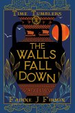 The Walls Fall Down (Time Tumblers, #1) (eBook, ePUB) The Walls Fall Down (Time Tumblers, #1) (eBook, ePUB)