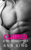 Claimed: An Alpha Billionaire Romance (Book 3) (eBook, ePUB) Claimed: An Alpha Billionaire Romance (Book 3) (eBook, ePUB)