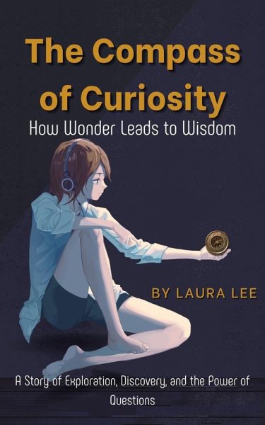 of Curiosity: How Wonder Leads to Wisdom (eBook, ePUB)
