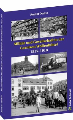 Militär und Gesellschaft in der Garnison Wolfenbüttel 1815-1918 - Ordon, Dr. Rudolf