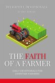 The Faith Of A Farmer: Daily Devotionals for Christian Farmers (eBook, ePUB) The Faith Of A Farmer: Daily Devotionals for Christian Farmers (eBook, ePUB)