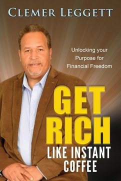 GET RICH LIKE INSTANT COFFEE - Leggett, Clemer