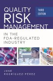 Quality Risk Management in the FDA-Regulated Industry (eBook, ePUB) Quality Risk Management in the FDA-Regulated Industry (eBook, ePUB)